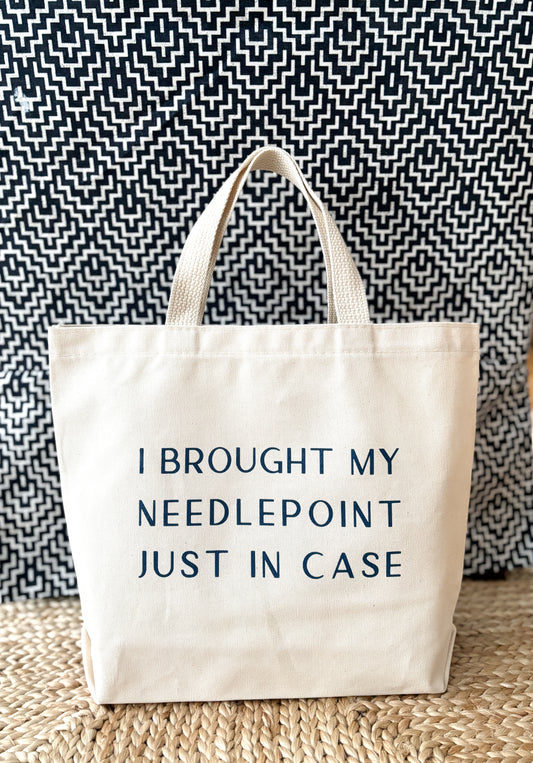 I Brought My Needlepoint Just in Case tote bag