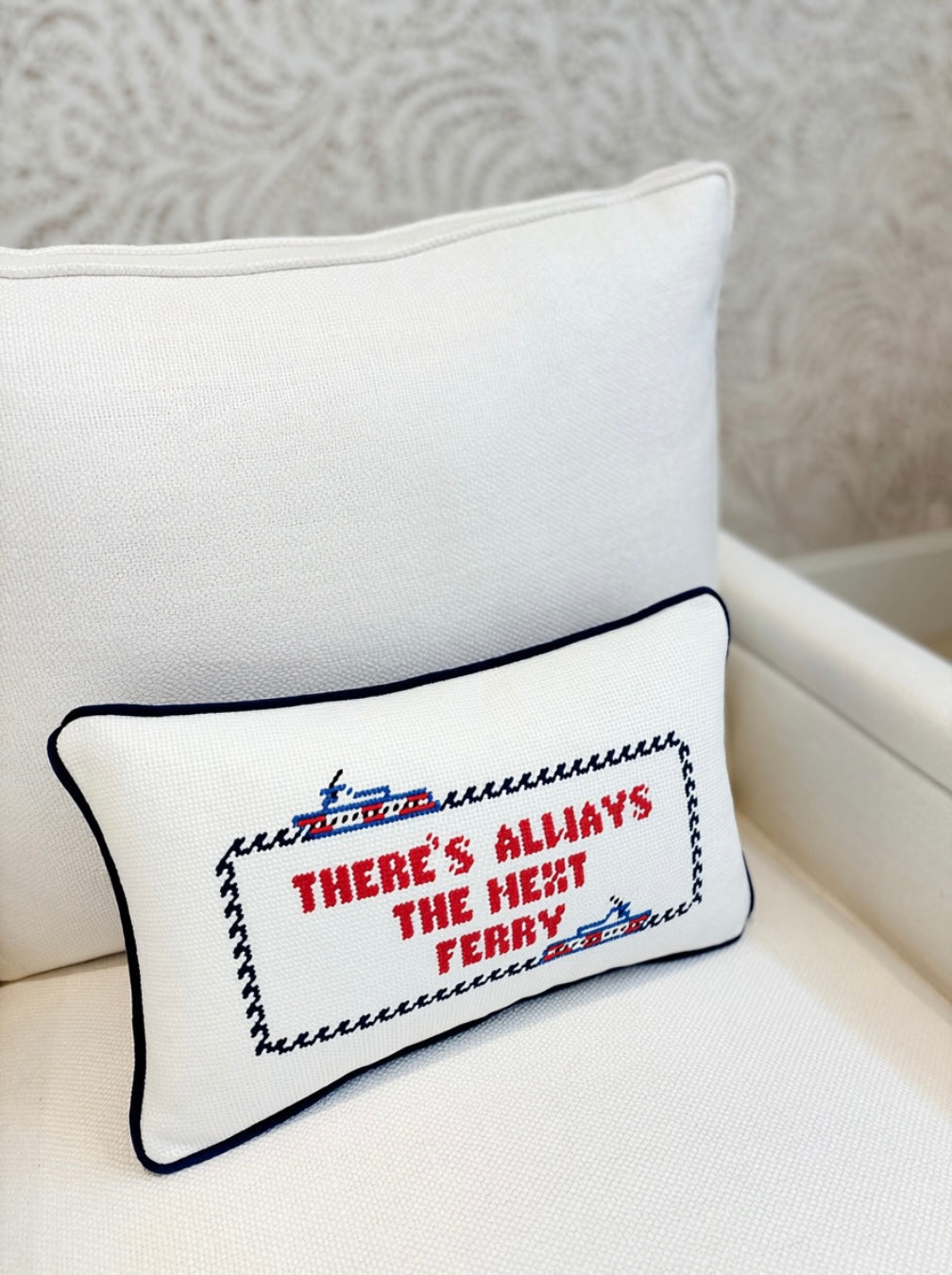 Needlepoint Pillow “There’s Always The Next Ferry”