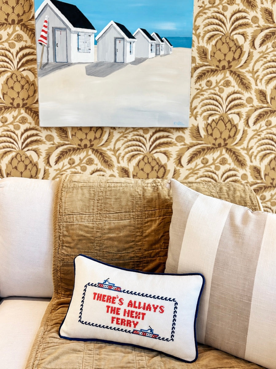 Needlepoint Pillow “There’s Always The Next Ferry”