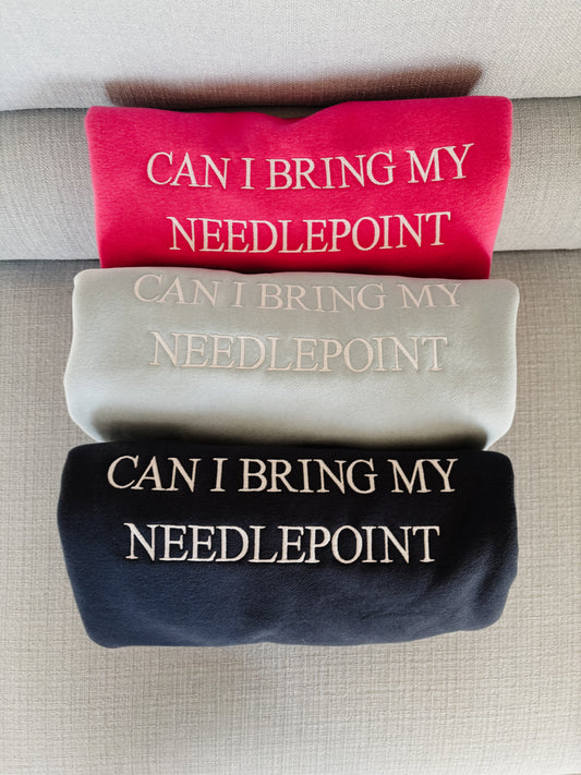 Can I Bring My Needlepoint SECONDS Sweatshirt