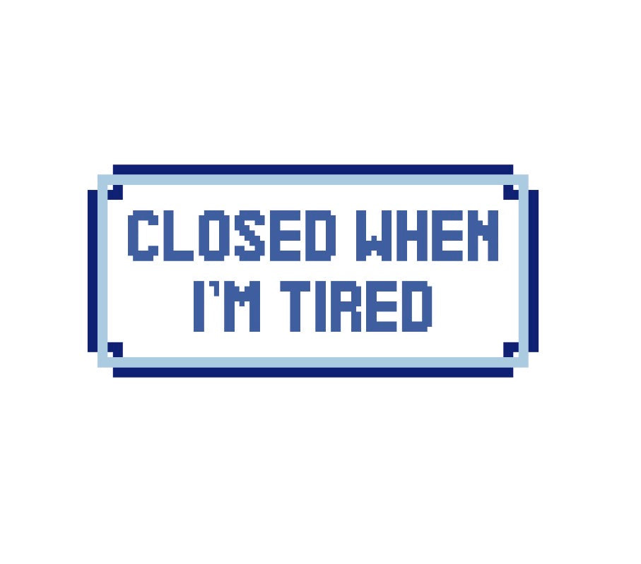 CHART closed when I’m tired